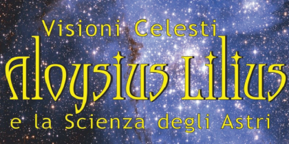 Visioni celesti Aloisius Lilius e la scienza degli astri: mostra